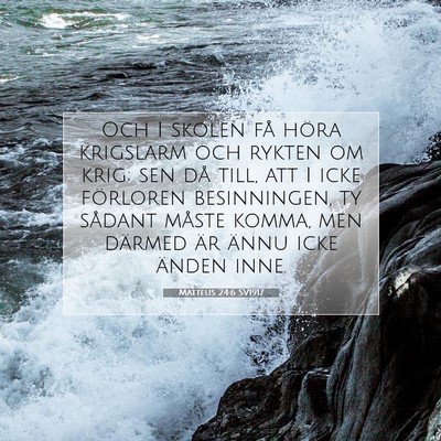 Picture 07 - Matteus 24:6 SV1917 - Och I skolen få höra krigslarm och rykten om - Bible Verse Picture