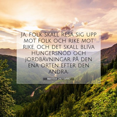 Picture 07 - Matteus 24:7 SV1917 - Ja, folk skall resa sig upp mot folk och rike mot - Bible Verse Picture