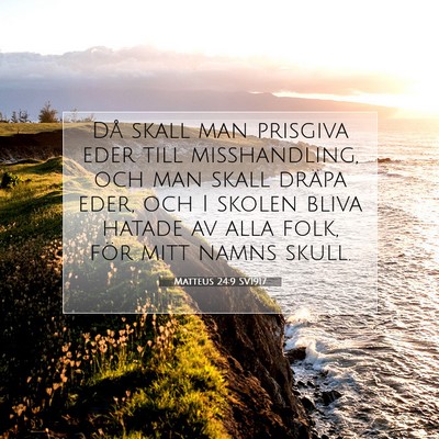 Picture 07 - Matteus 24:9 SV1917 - Då skall man prisgiva eder till misshandling, - Bible Verse Picture
