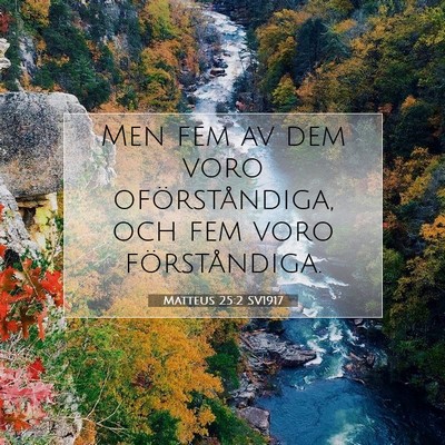 Picture 07 - Matteus 25:2 SV1917 - Men fem av dem voro oförståndiga, och fem voro - Bible Verse Picture