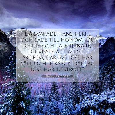 Picture 07 - Matteus 25:26 SV1917 - Då svarade hans herre och sade till honom: 'Du - Bible Verse Picture