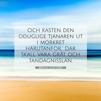 Picture 07 - Matteus 25:30 SV1917 - Och kasten den oduglige tjänaren ut i mörkret - Bible Verse Picture