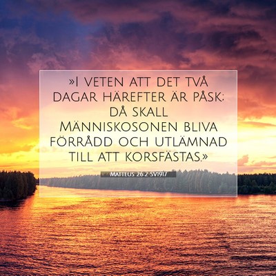 Picture 07 - Matteus 26:2 SV1917 - »I veten att det två dagar härefter är påsk; - Bible Verse Picture