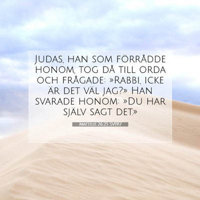 Picture 07 - Matteus 26:25 SV1917 - Judas, han som förrådde honom, tog då till - Bible Verse Picture