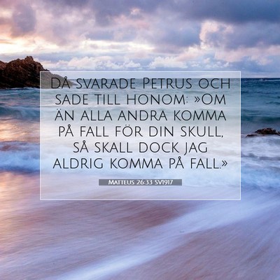 Picture 07 - Matteus 26:33 SV1917 - Då svarade Petrus och sade till honom: »Om än - Bible Verse Picture