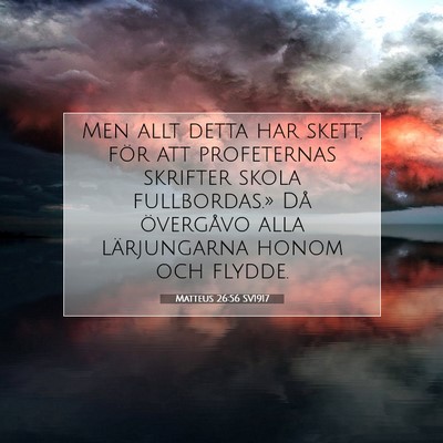 Picture 07 - Matteus 26:56 SV1917 - Men allt detta har skett, för att profeternas - Bible Verse Picture