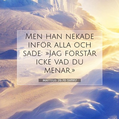 Picture 07 - Matteus 26:70 SV1917 - Men han nekade inför alla och sade: »Jag - Bible Verse Picture
