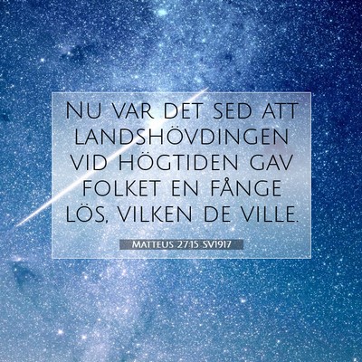 Picture 07 - Matteus 27:15 SV1917 - Nu var det sed att landshövdingen vid högtiden - Bible Verse Picture