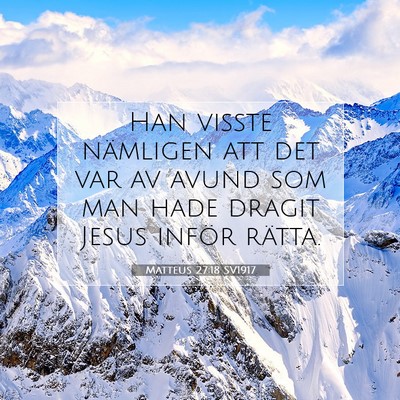 Picture 07 - Matteus 27:18 SV1917 - Han visste nämligen att det var av avund som man - Bible Verse Picture
