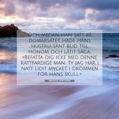 Picture 07 - Matteus 27:19 SV1917 - Och medan han satt på domarsätet, hade hans - Bible Verse Picture