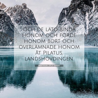 Picture 07 - Matteus 27:2 SV1917 - Och de läto binda honom och förde honom bort - Bible Verse Picture