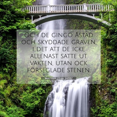 Picture 07 - Matteus 27:66 SV1917 - Och de gingo åstad och skyddade graven, i det - Bible Verse Picture