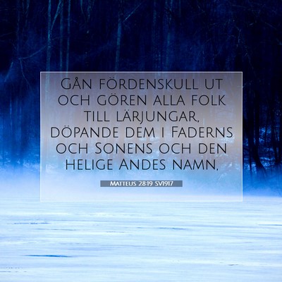 Picture 07 - Matteus 28:19 SV1917 - Gån fördenskull ut och gören alla folk till - Bible Verse Picture