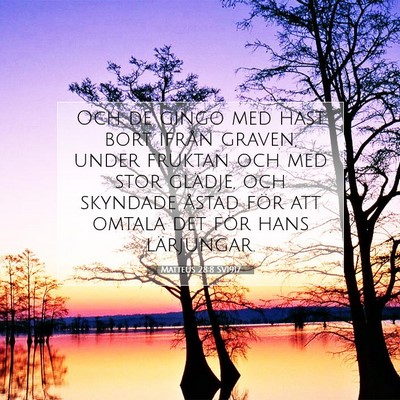 Picture 07 - Matteus 28:8 SV1917 - Och de gingo med hast bort ifrån graven, under - Bible Verse Picture