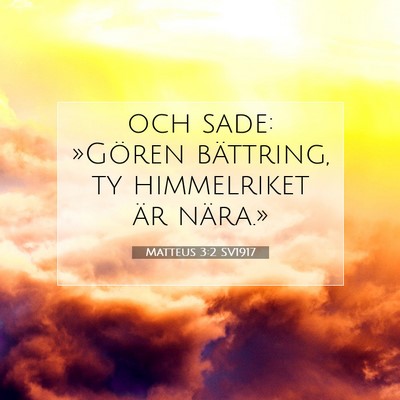 Picture 07 - Matteus 3:2 SV1917 - och sade: »Gören bättring, ty himmelriket är - Bible Verse Picture