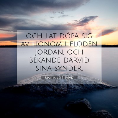 Picture 07 - Matteus 3:6 SV1917 - och lät döpa sig av honom i floden Jordan, och - Bible Verse Picture