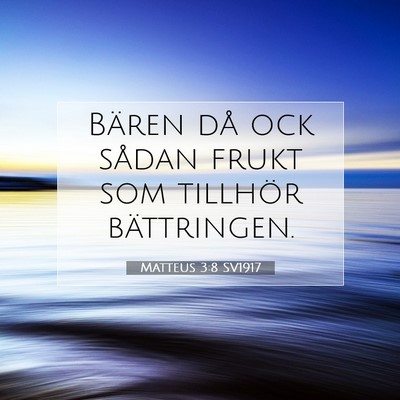 Picture 07 - Matteus 3:8 SV1917 - Bären då ock sådan frukt som tillhör - Bible Verse Picture