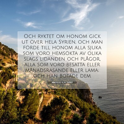 Picture 07 - Matteus 4:24 SV1917 - Och ryktet om honom gick ut över hela Syrien, - Bible Verse Picture