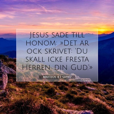 Picture 07 - Matteus 4:7 SV1917 - Jesus sade till honom: »Det är ock skrivet: 'Du - Bible Verse Picture