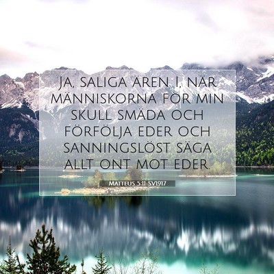 Picture 07 - Matteus 5:11 SV1917 - Ja, saliga ären I, när människorna för min - Bible Verse Picture