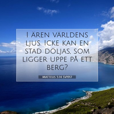 Picture 07 - Matteus 5:14 SV1917 - I ären världens ljus. Icke kan en stad döljas, - Bible Verse Picture