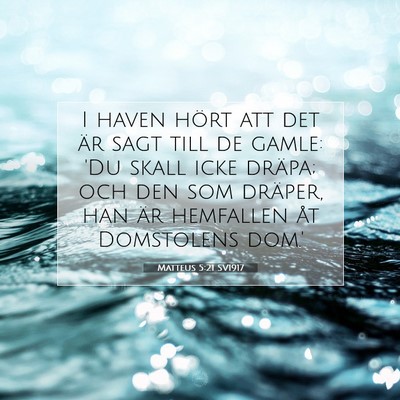 Picture 07 - Matteus 5:21 SV1917 - I haven hört att det är sagt till de gamle: 'Du - Bible Verse Picture