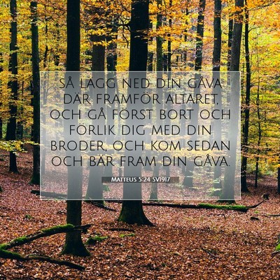 Picture 07 - Matteus 5:24 SV1917 - så lägg ned din gåva där framför altaret, - Bible Verse Picture