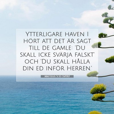 Picture 07 - Matteus 5:33 SV1917 - Ytterligare haven I hört att det är sagt till - Bible Verse Picture