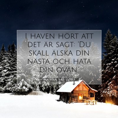 Picture 07 - Matteus 5:43 SV1917 - I haven hört att det är sagt: 'Du skall älska - Bible Verse Picture