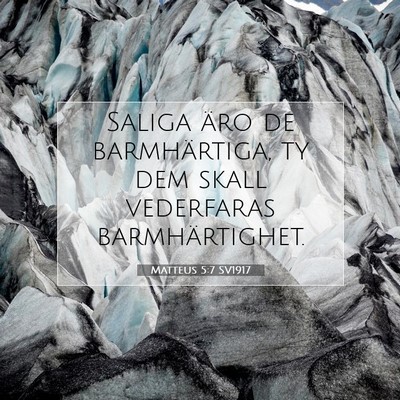 Picture 07 - Matteus 5:7 SV1917 - Saliga äro de barmhärtiga, ty dem skall - Bible Verse Picture