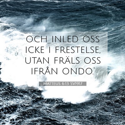 Picture 07 - Matteus 6:13 SV1917 - och inled oss icke i frestelse, utan fräls oss - Bible Verse Picture