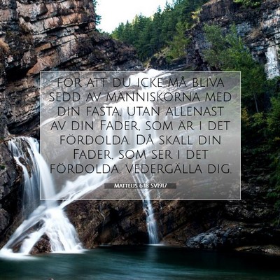 Picture 07 - Matteus 6:18 SV1917 - för att du icke må bliva sedd av människorna - Bible Verse Picture