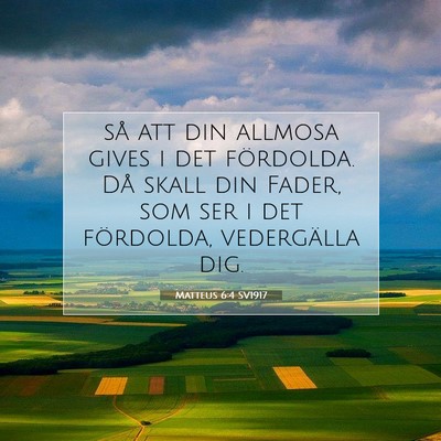 Picture 07 - Matteus 6:4 SV1917 - så att din allmosa gives i det fördolda. Då - Bible Verse Picture