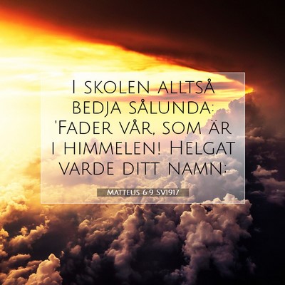 Picture 07 - Matteus 6:9 SV1917 - I skolen alltså bedja sålunda: 'Fader vår, som - Bible Verse Picture