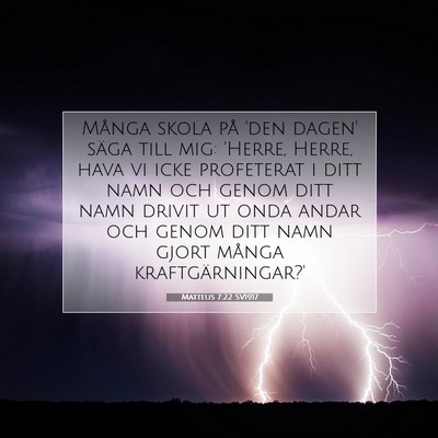 Picture 07 - Matteus 7:22 SV1917 - Många skola på 'den dagen' säga till mig: - Bible Verse Picture