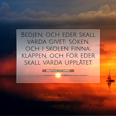 Picture 07 - Matteus 7:7 SV1917 - Bedjen, och eder skall varda givet; söken, och I - Bible Verse Picture
