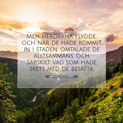 Picture 07 - Matteus 8:33 SV1917 - Men herdarna flydde; och när de hade kommit in i - Bible Verse Picture
