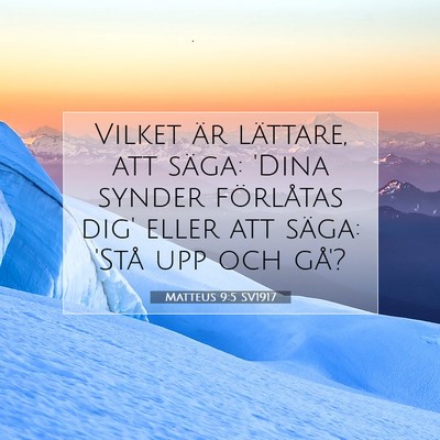 Picture 07 - Matteus 9:5 SV1917 - Vilket är lättare, att säga: 'Dina synder - Bible Verse Picture