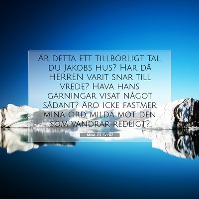 Picture 07 - Mika 2:7 SV1917 - Är detta ett tillbörligt tal, du Jakobs hus? - Bible Verse Picture