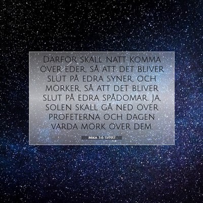 Picture 07 - Mika 3:6 SV1917 - Därför skall natt komma över eder, så att det - Bible Verse Picture