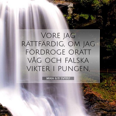 Picture 07 - Mika 6:11 SV1917 - Vore jag rättfärdig, om jag fördroge orätt - Bible Verse Picture