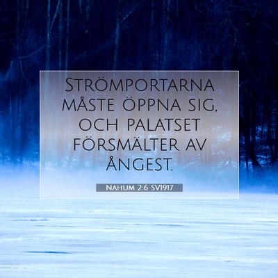 Picture 07 - Nahum 2:6 SV1917 - Strömportarna måste öppna sig, och palatset - Bible Verse Picture