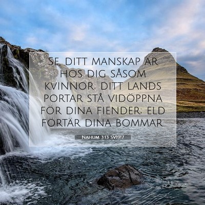 Picture 07 - Nahum 3:13 SV1917 - Se, ditt manskap är hos dig såsom kvinnor; ditt - Bible Verse Picture