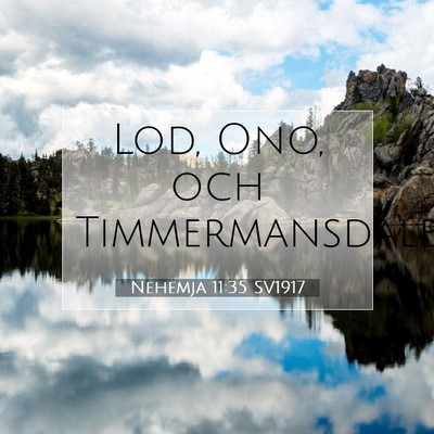 Picture 07 - Nehemja 11:35 SV1917 - Lod, Ono, och - Bible Verse Picture