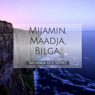 Picture 07 - Nehemja 12:5 SV1917 - Mijamin, Maadja, - Bible Verse Picture