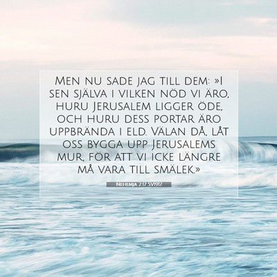 Picture 07 - Nehemja 2:17 SV1917 - Men nu sade jag till dem: »I sen själva i - Bible Verse Picture