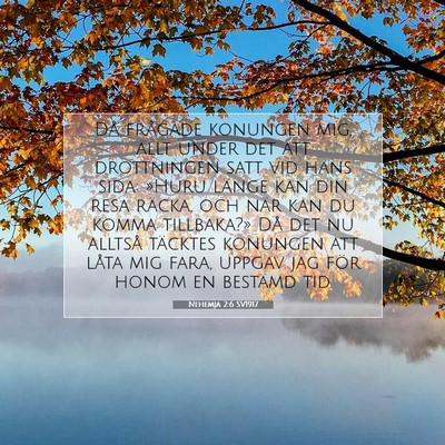 Picture 07 - Nehemja 2:6 SV1917 - Då frågade konungen mig, allt under det att - Bible Verse Picture