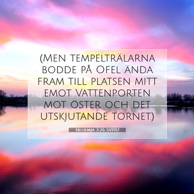 Picture 07 - Nehemja 3:26 SV1917 - (Men tempelträlarna bodde på Ofel ända fram - Bible Verse Picture