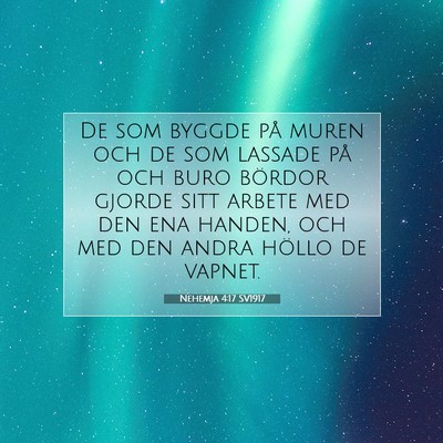 Picture 07 - Nehemja 4:17 SV1917 - De som byggde på muren och de som lassade på - Bible Verse Picture