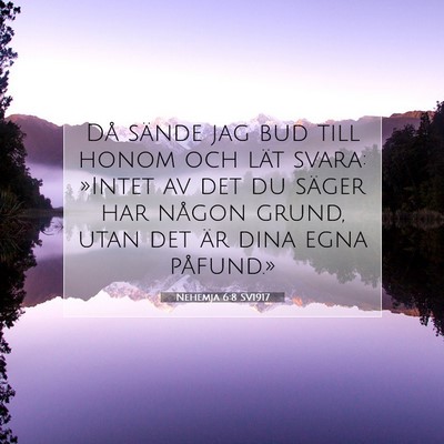 Picture 07 - Nehemja 6:8 SV1917 - Då sände jag bud till honom och lät svara: - Bible Verse Picture